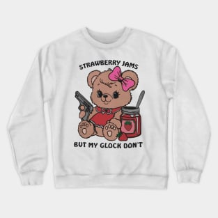 STRAWBERRY JAMS BUT MY GLOCK DON'T Crewneck Sweatshirt